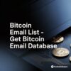 Bitcoin Email List - Get Bitcoin Email Database